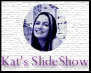Kat Slide Show